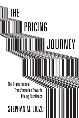 Cover image for The Pricing Journey: The Organizational Transformation Toward Pricing Excellence