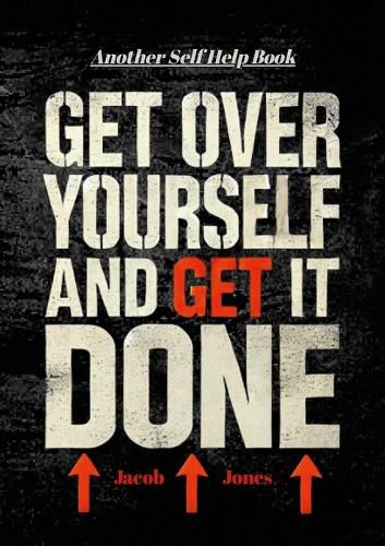 Cover image for Get Over Yourself And Get It Done