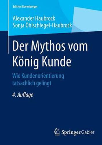 Cover image for Der Mythos vom Koenig Kunde: Wie Kundenorientierung tatsachlich gelingt