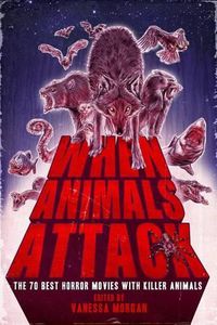 Cover image for When Animals Attack: The 70 Best Horror Movies with Killer Animals