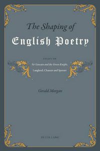 Cover image for The Shaping of English Poetry: Essays on 'Sir Gawain and the Green Knight', Langland, Chaucer and Spenser