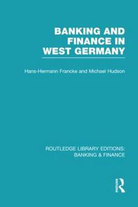 Cover image for Banking and Finance in West Germany (RLE Banking & Finance)