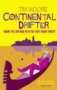Cover image for Continental Drifter: Taking the Low Road with the First Grand Tourist