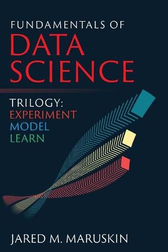 Cover image for Fundamentals of Data Science Trilogy: Experiment-Model-Learn