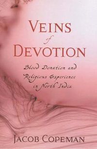 Cover image for Veins of Devotion: Blood Donation and Religious Experience in North India