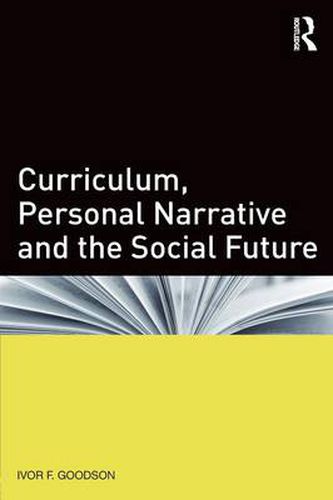 Cover image for Curriculum, Personal Narrative and the Social Future