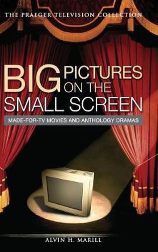 Cover image for Big Pictures on the Small Screen: Made-for-TV Movies and Anthology Dramas