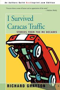 Cover image for I Survived Caracas Traffic: Stories from the Me Decades