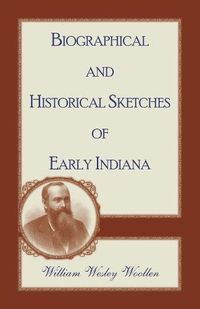 Cover image for Biographical and Historical Sketches of Early Indiana