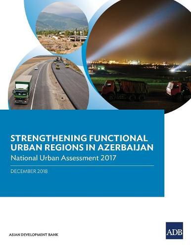 Cover image for Strengthening Functional Urban Regions in Azerbaijan: National Urban Assessment 2017