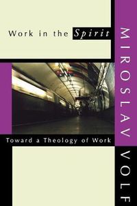 Cover image for Work in the Spirit: Toward a Theology of Work