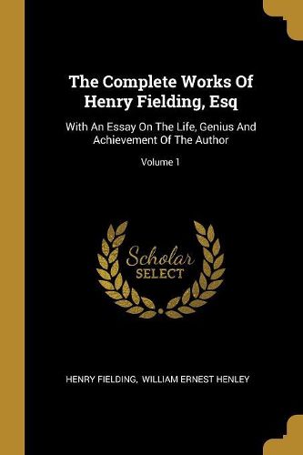 Cover image for The Complete Works Of Henry Fielding, Esq