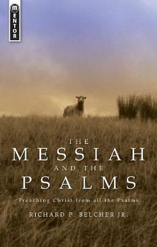 The Messiah and the Psalms: Preaching Christ from all the Psalms