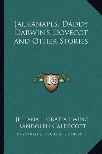Cover image for Jackanapes, Daddy Darwin's Dovecot and Other Stories