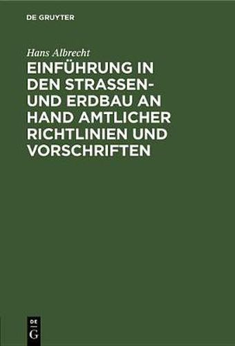 Cover image for Einfuhrung in Den Strassen- Und Erdbau an Hand Amtlicher Richtlinien Und Vorschriften