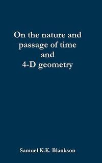 Cover image for On the nature and passage of time and 4-D geometry