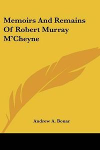 Cover image for Memoirs and Remains of Robert Murray M'Cheyne