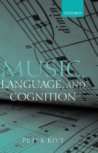 Cover image for Music, Language, and Cognition: And Other Essays in the Aesthetics of Music