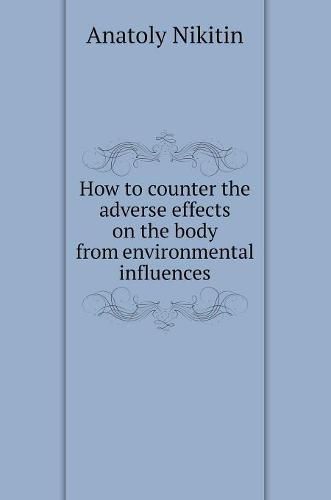 How to counter the adverse effects on the body from environmental influences