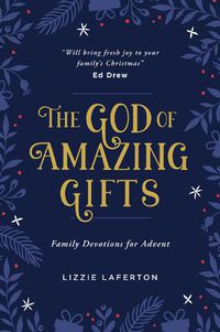 Cover image for The God of Amazing Gifts: Family Devotions For Advent