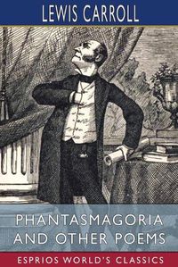 Cover image for Phantasmagoria and Other Poems (Esprios Classics)