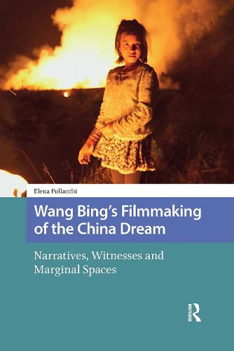 Cover image for Wang Bing's Filmmaking of the China Dream: Narratives, Witnesses and Marginal Spaces
