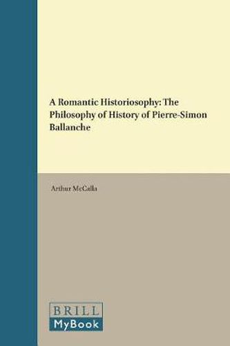 A Romantic Historiosophy: The Philosophy of History of Pierre-Simon Ballanche