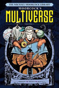 Cover image for The Michael Moorcock Library The Multiverse Vol. 1