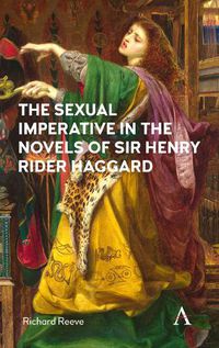 Cover image for The Sexual Imperative in the Novels of Sir Henry Rider Haggard