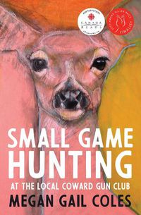 Cover image for Small Game Hunting at the Local Coward Gun Club