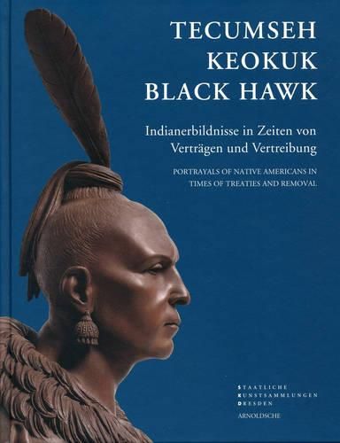 Cover image for Tecumseh, Keokuk, Black Hawk: Portraits of Indians in the Era of Treaties