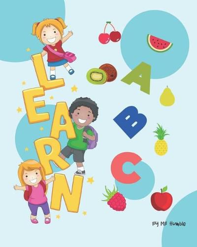 Cover image for Learn A B C: Learn the Alphabet with Food, ABC Learning for Toddlers 2-6 Years