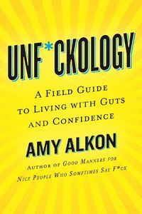 Cover image for Unf*ckology: A Field Guide to Living with Guts and Confidence