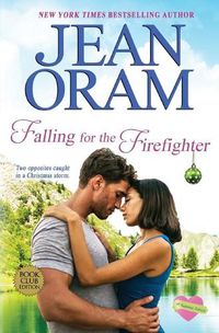 Cover image for Falling for the Firefighter: A Holiday Romance