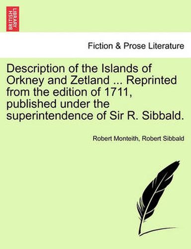 Cover image for Description of the Islands of Orkney and Zetland ... Reprinted from the Edition of 1711, Published Under the Superintendence of Sir R. Sibbald.