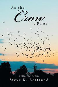 Cover image for As the Crow Flies: Collected Poems