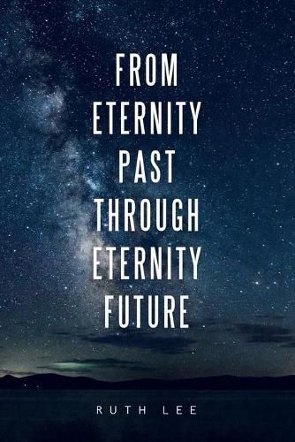 Cover image for From Eternity Past Through Eternity Future