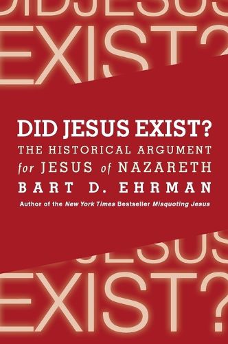 Cover image for Did Jesus Exist? The Historical Argument for Jesus of Nazareth