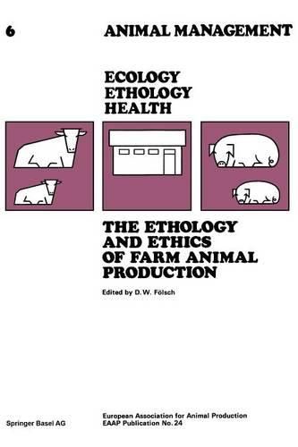 Cover image for The Ethology and Ethics of Farm Animal Production: Proceedings of the 28th Annual Meeting