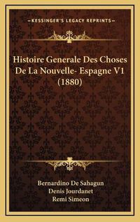 Cover image for Histoire Generale Des Choses de La Nouvelle- Espagne V1 (1880)