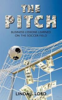 Cover image for The Pitch: Business Lessons Learned on the Soccer Field