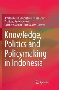 Cover image for Knowledge, Politics and Policymaking in Indonesia