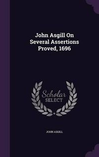 Cover image for John Asgill on Several Assertions Proved, 1696