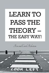Cover image for Learn To Pass The Theory: The Easy Way