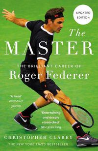 Cover image for The Master: The Brilliant Career of Roger Federer