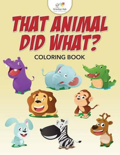 Cover image for That Animal Did What? Coloring Book