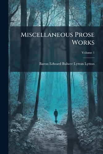 Cover image for Miscellaneous Prose Works, Volume 1