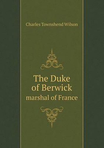 Cover image for The Duke of Berwick marshal of France