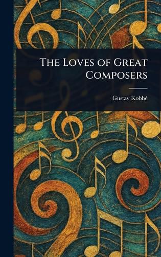 Cover image for The Loves of Great Composers