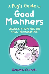 Cover image for A Pug's Guide to Good Manners